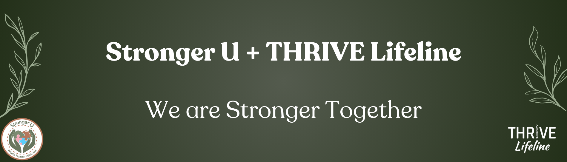 Text reads Stronger U plus THRIVE Lifeline. 
Their respective logos are in the corners. Background is dark green gradient. 
On the left and right sides are light green outlines of leaves on a stick.